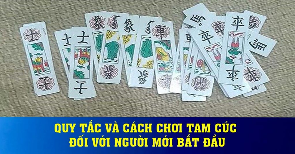 Quy tắc và cách chơi tam cúc đối với người mới bắt đầu