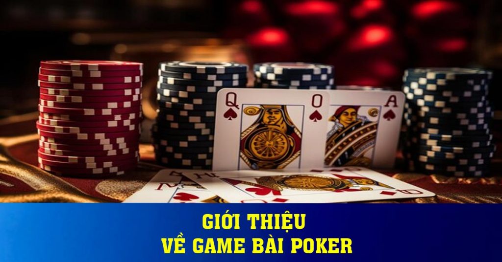 Giới thiệu về game bài Poker